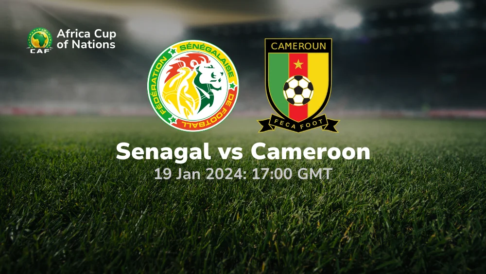 Senegal vs Cameroon Prediction & Betting Tips 19/01/2024